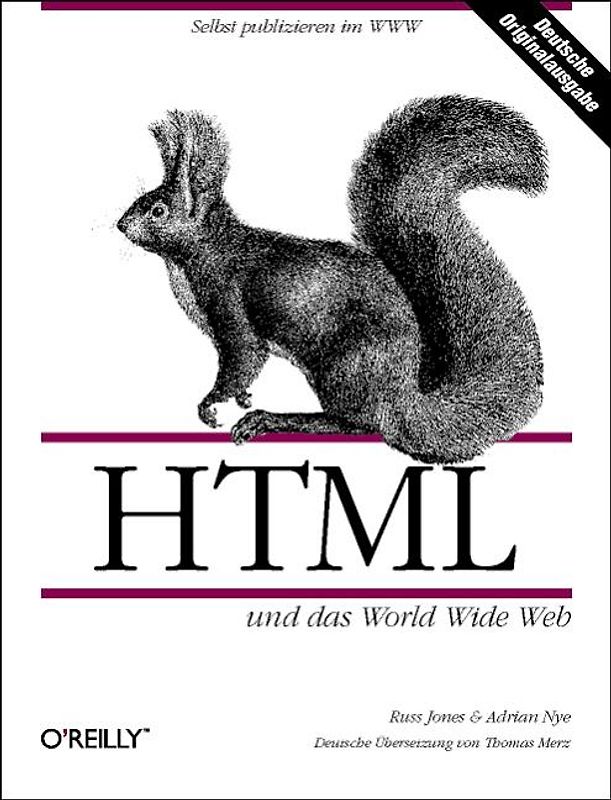 HTML und das World Wide Web. Selbst publizieren im WWW