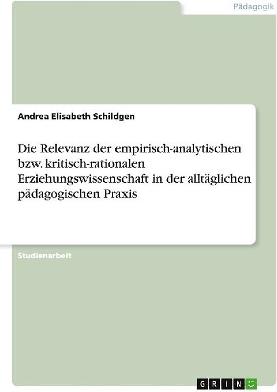 Die Relevanz der empirisch-analytischen bzw. kritisch-rationalen Erziehungswissenschaft in der alltäglichen pädagogischen Praxis