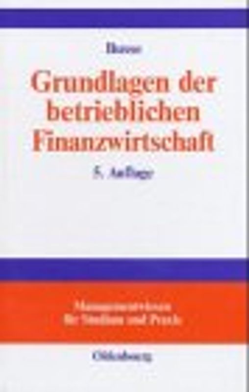 Grundlagen der betrieblichen Finanzwirtschaft. Finanzwirtschaft, Finanzmanagement, Finanzcontrolling