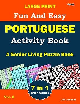 Large Print Fun and Easy Portuguese Activity Book: Vol.2: wordsearch, sudoku, Number search, Maze, Coloring pages, Number-fill-in and Word fill-in ... for Adults, Seniors and Youths alike