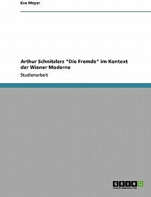 Arthur Schnitzlers "Die Fremde" im Kontext der Wiener Moderne