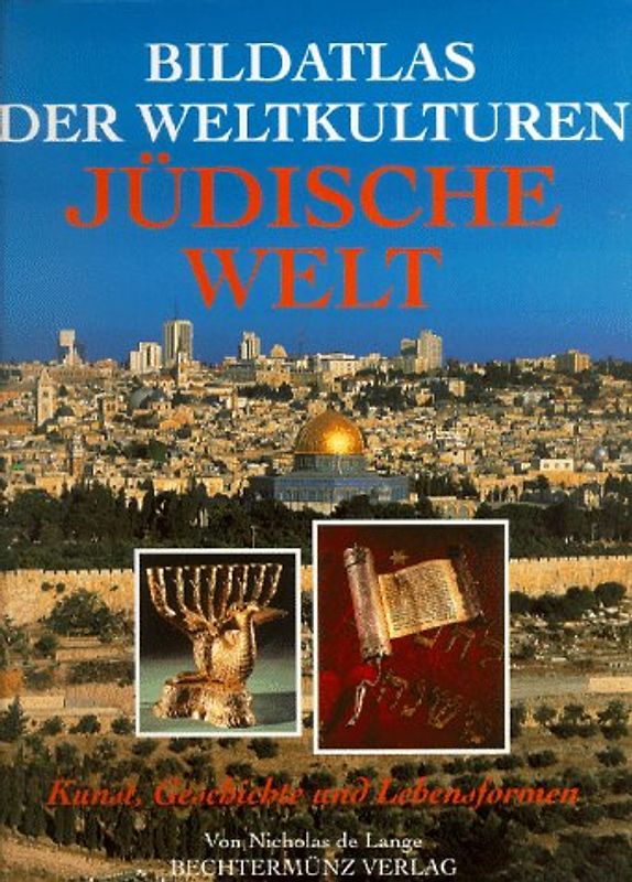 Jüdische Welt. Kunst, Geschichte und Lebensformen