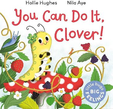 Little Bugs Big Feelings: You Can Do It Clover