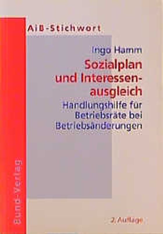 Sozialplan und Interessenausgleich. Handlungshilfen für Betriebsräte bei Betriebsänderungen