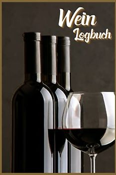 Wein Logbuch: Verkostungsnotizen für Weinkenner und Winzer I Bewerte Weine auf 110 Seiten im A5 Format I Ideal für Weinverkostung und Weinprobe