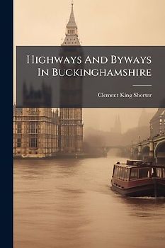 Highways And Byways In Buckinghamshire