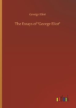 The Essays of "George Eliot"
