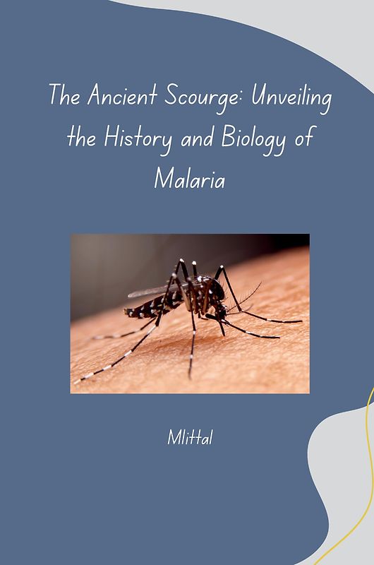 The Ancient Scourge: Unveiling the History and Biology of Malaria