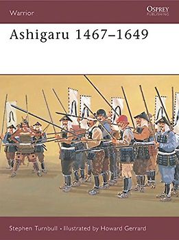 Ashigaru 1467-1649: The Samurai Footsoldier (Warrior) - Stephen Turnbull