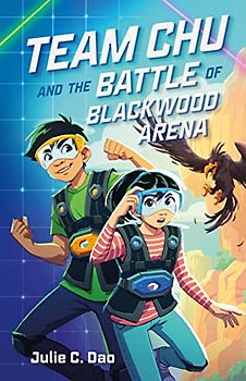 Team Chu and the Battle of Blackwood Arena (The Team Chu Adventures, 1, Band 1)