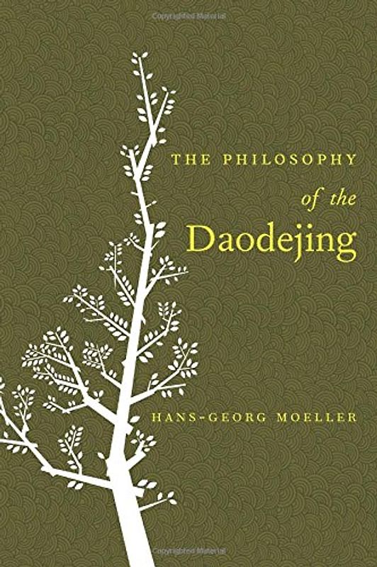 The Philosophy of the Daodejing - Hans-Georg Moeller