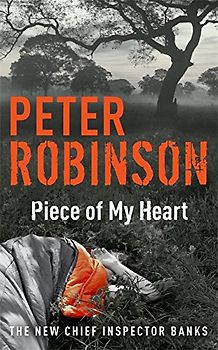 A Piece of My Heart. A Chief Inspector Banks Novel - Peter Robinson
