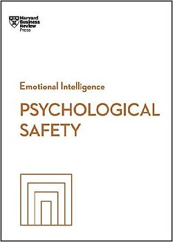 Psychological Safety (HBR Emotional Intelligence Series)