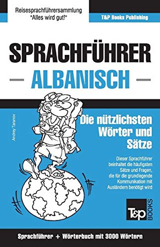 Sprachführer Deutsch-Albanisch und thematischer Wortschatz mit 3000 Wörtern (German Collection, Band 24)