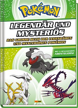 Pokémon - Legendär und mysteriös: Das große Buch der legendären und mysteriösen Pokémon