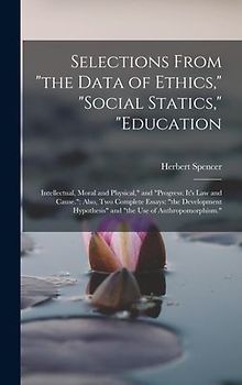 Selections From "the Data of Ethics," "social Statics," "education