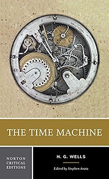 The Time Machine: An Invention (Norton Critical Editions)