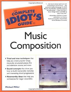 The Complete Idiot's Guide to Music Composition - Michael Miller