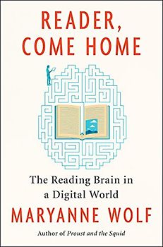 Reader, Come Home: The Reading Brain in a Digital World