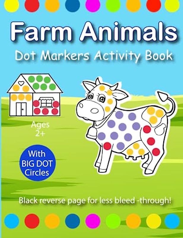 Farm Animal Dot Markers: Fun and Cute Animal Dot Markers Coloring Pages Including Cow, Chicken and Other Farm Animals for Kids Ages 2-5