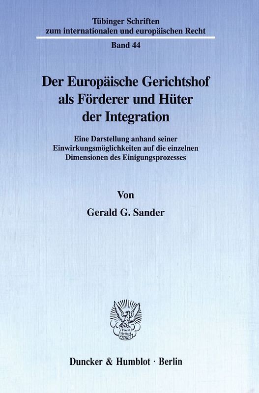 Der Europäische Gerichtshof als Förderer und Hüter der Integration.