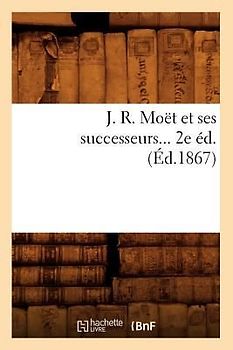 J. R. Moët Et Ses Successeurs (Éd.1867)