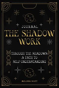 The Shadow Work Journal | Through the Shadows: A Path to Self-Understanding