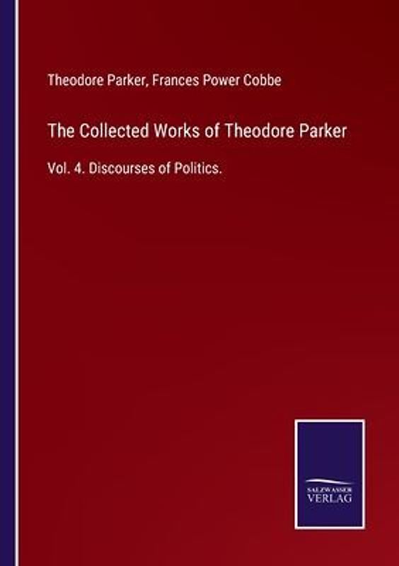 The Collected Works of Theodore Parker