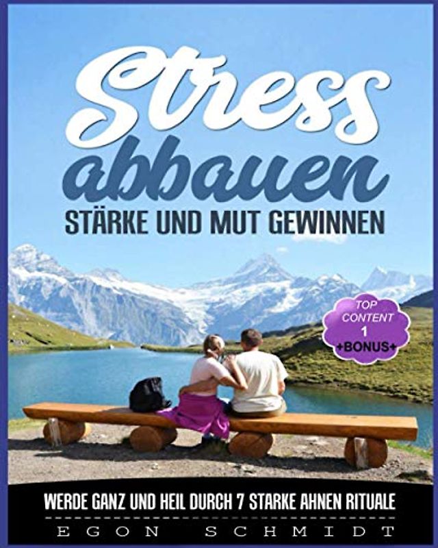 Stress abbauen Stärke und Mut gewinnen:: werde Ganz und Heil durch 7 starke Ahnen Rituale