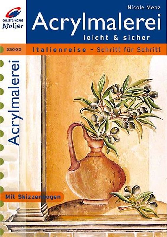 Acrylmalerei leicht und sicher. Italienreise - Schritt für Schritt