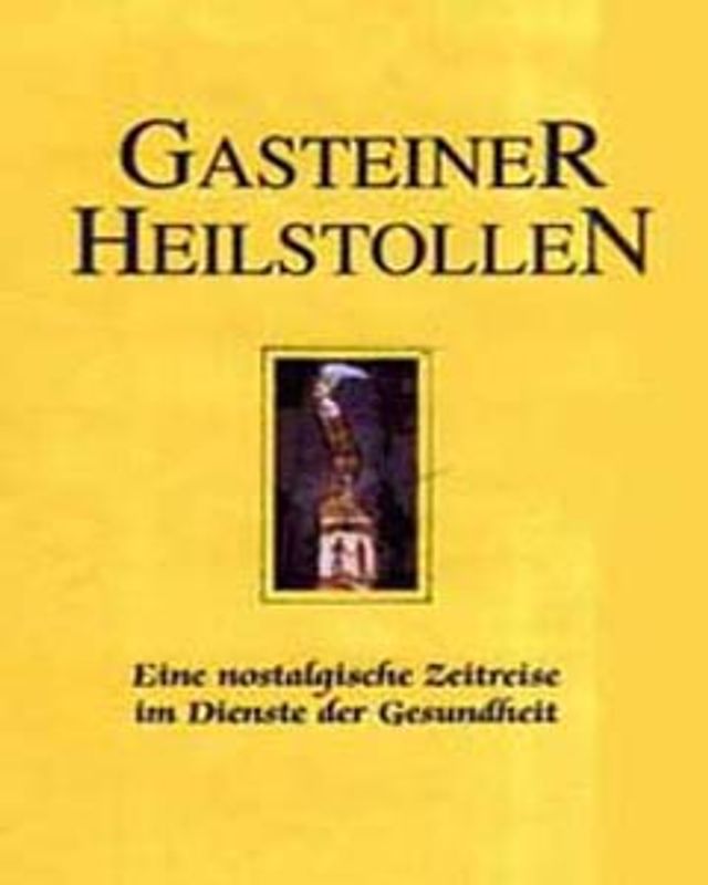 Der Gasteiner Heilstollen