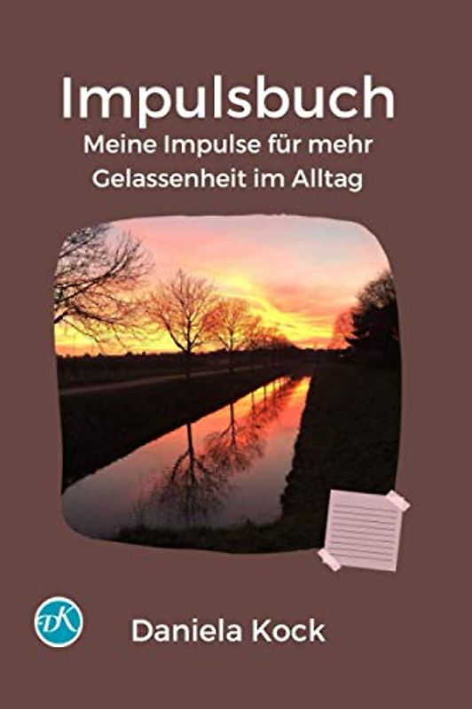 Impulsbuch: Meine Impulse für mehr Gelassenheit im Alltag