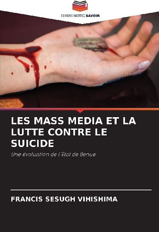 LES MASS MEDIA ET LA LUTTE CONTRE LE SUICIDE