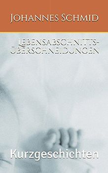 Lebens-abschnitts-überschneidungen: Kurzgeschichten