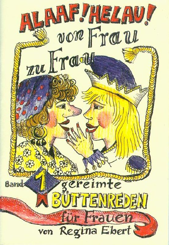 Alaaf! Helau! Von Frau zu Frau!. Büttenreden für Frauen - Band 1