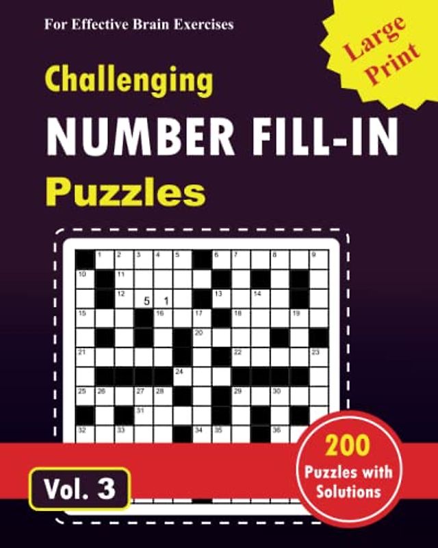 Challenging Number Fill-ins Puzzle: Vol.3: 200 Number fill-ins puzzle games for adults, seniors, youths
