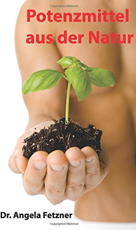Potenzmittel aus der Natur - Fetzner, Dr. Angela
