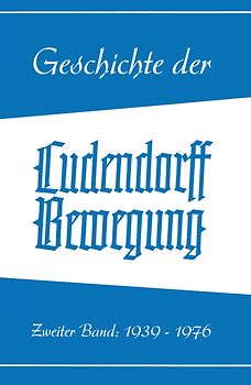 Geschichte der Ludendorff-Bewegung - Band II