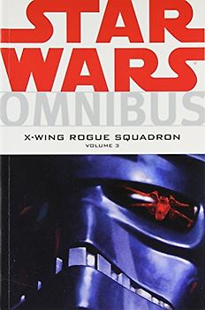 X-Wing Rogue Squadron: Omnibus - X-wing Rogue Squadron (Star Wars: Omnibus) - Michael A. Stackpole