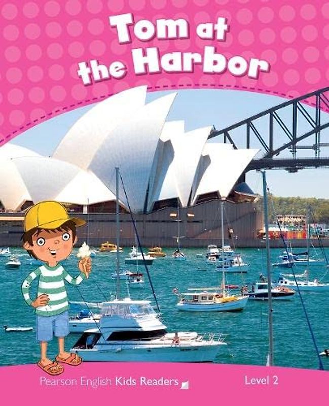 Level 2: Tom at the Harbour CLIL AmE (Pearson English Kids Readers)