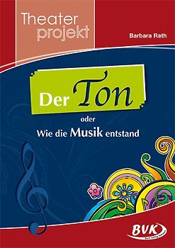 Theaterprojekt Der Ton oder Wie die Musik entstand