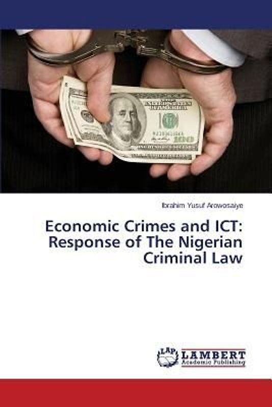 Economic Crimes and ICT: Response of The Nigerian Criminal Law