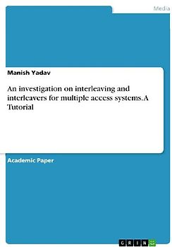 An investigation on interleaving and interleavers for multiple access systems. A Tutorial