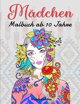 Mädchen Malbuch ab 10 Jahre - Wunderschöne: Ausmalbuch mit 50 Mädchen-Motive für Kreativität, Konzentration und Entspannung | Entspannung Und Konzentration
