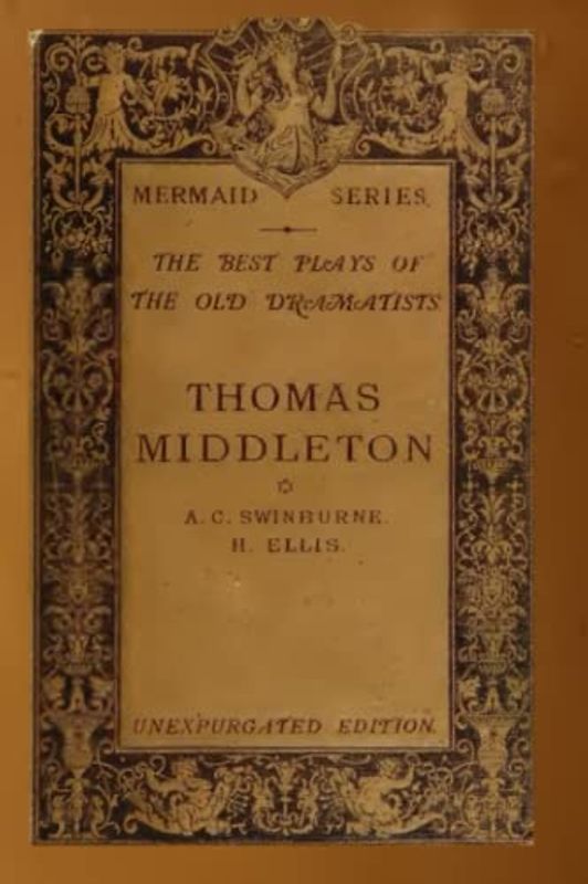 The Best Plays of the Old Dramatists: THOMAS MIDDLETON: The Mermaid Series