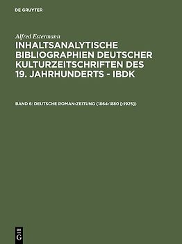 Alfred Estermann: Inhaltsanalytische Bibliographien deutscher Kulturzeitschriften... / Deutsche Roman-Zeitung (1864-1880 [-1925])