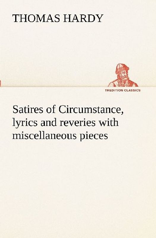 Satires of Circumstance, lyrics and reveries with miscellaneous pieces