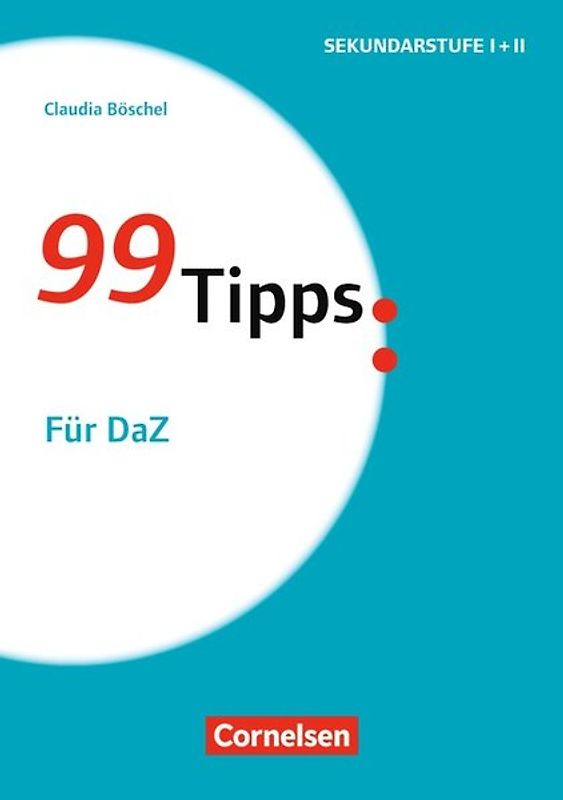 99 Tipps - Praxis-Ratgeber Schule für die Sekundarstufe I und II