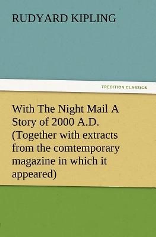 With The Night Mail A Story of 2000 A.D. (Together with extracts from the comtemporary magazine in which it appeared)