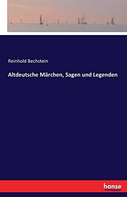 Altdeutsche Märchen, Sagen und Legenden